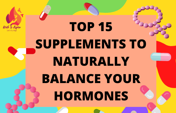 15 best supplements to naturally balance hormones-write to aspire