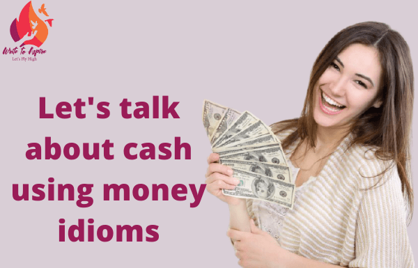 idioms about money-write to aspire