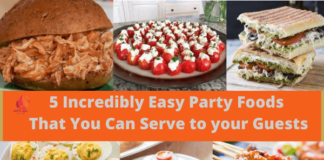 5 Incredibly Easy Party Foods That You Can Serve - write to aspire